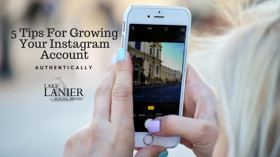 5 Tips For Growing Your Instagram Account - Authentically